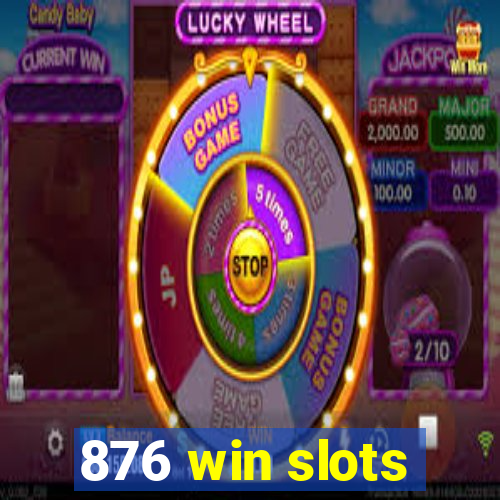 876 win slots